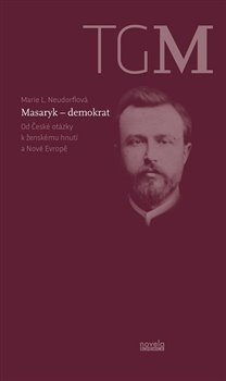 Levně Masaryk – demokrat. Od České otázky k ženskému hnutí a Nové Evropě - Marie L. Neudorflová