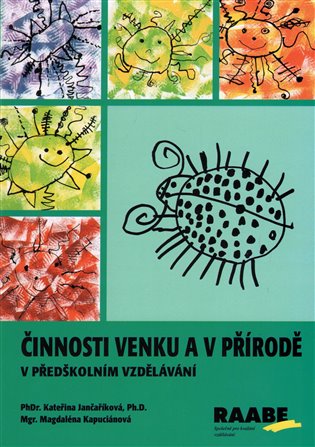 Činnosti venku a v přírodě v předškolním vzdělávání - Kateřina Jančaříková, Magdaléna Kapuciánová