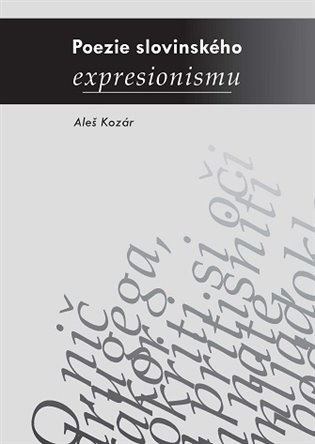 Poezie slovinského expresionismu - Aleš Kozár