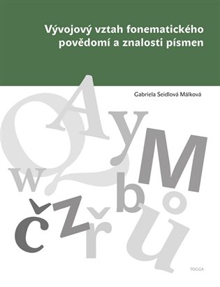 Vývojový vztah fonematického povědomí a znalosti písmen - Gabriela Málková Seidlová