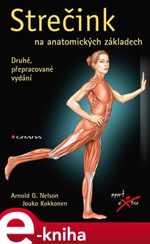 Levně Strečink na anatomických základech. Druhé, přepracované vydání - Arnold G. Nelson, Jouko Kokkonen e-kniha