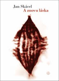 A znovu láska - Jan Skácel