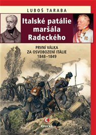 Italské patálie maršála Radeckého: První válka za sjednocení Itálie 1848-1849 - Luboš Taraba