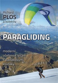 Paragliding 2016: moderní učebnice létání s padákovými kluzáky - Richard Plos,  kol.