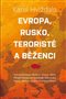 Evropa, Rusko, teroristé a běženci