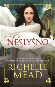 Neslyšno - Richelle Mead