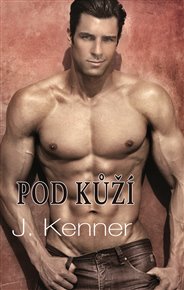 Pod kůží - J. Kenner