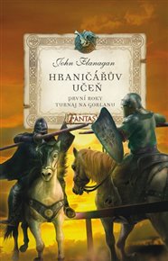 Hraničářův učeň První roky - Turnaj na Gorlanu - John Flanagan