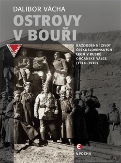 Levně Ostrovy v bouři. Každodenní život československých legií v ruské občanské válce (1918-1920) - Dalibor Vácha