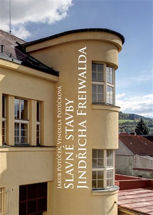 Slavné stavby Jindřicha Freiwalda - Vendula Potůčková, Jakub Potůček