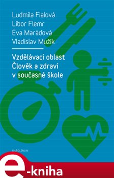 Levně Vzdělávací oblast Člověk a zdraví v současné škole - Ludmila Fialová, Libor Flemr, Eva Marádová, Vladislav Mužík e-kniha