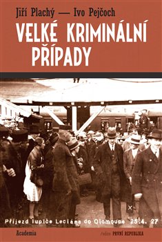 Levně Velké kriminální případy - Jiří Plachý, Ivo Pejčoch