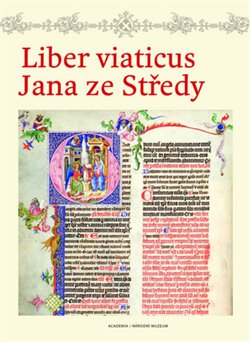 Levně Liber viaticus Jana ze Středy. Komentářový svazek ke zmenšené fotografické reprodukci rukopisu XIII A 12 knihovny Národního muzea v Praze