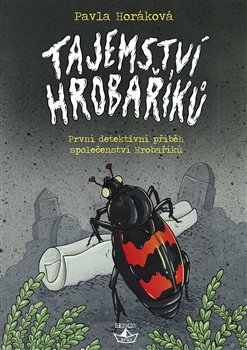 Levně Tajemství Hrobaříků. První detektivní příběh party Hrobaříků - Pavla Horáková