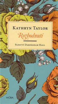 Levně Rozhodnutí. Panství Daringham Hall - Kathryn Taylor