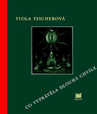 Co vyprávěla dlouhá chvíle - Viola Fischerová