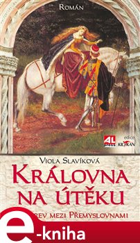 Levně Královna na útěku. Zlá krev mezi Přemyslovnami - Viola Slavíková e-kniha