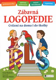 Zábavná logopedie: Cvičení na doma i do školy - Irena Šáchová
