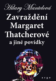 Zavraždění Margaret Thatcherové - Hilary Mantelová