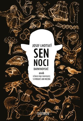 Sen noci darwinovské: aneb O čem se vám v souvislosti s evolucí ani nezdá - Josef Lhotský