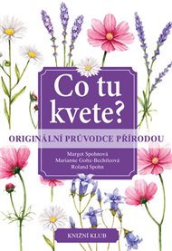 Co tu kvete?: Originální průvodce přírodou - Margot Spohnová,  kol.