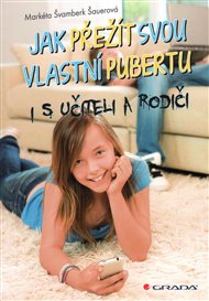 Jak přežít svou vlastní pubertu: i s učiteli a rodiči - Markéta Švamberk Šauerová