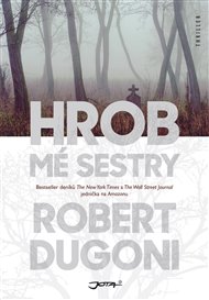 Hrob mé sestry - Robert Dugoni