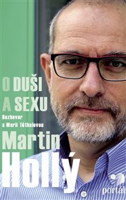 Hollý Martin - O duši a sexu: Rozhovor s Marií Těthalovou - Martin Hollý, Marie Těthalová