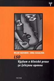 LSD: Výzkum a klinická praxe za železnou oponou - Milan Hausner, Erna Segal