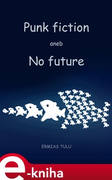 Levně Punk fiction aneb No future - Ermias Tulu e-kniha