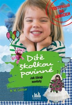 Levně Dítě školkou povinné - Jak čůrají nevěsty - M.M. Cabicar