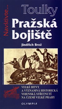 Pražská bojiště. Velké bitvy a významná historická vojenská střetnutí na území velké Prahy koupíte na Kosmas.cz