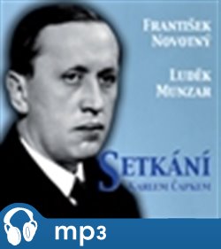 Levně Setkání s Karlem Čapkem, mp3 - František Novotný, Luděk Munzar