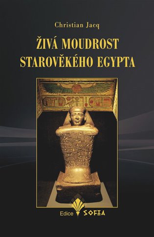 Živá moudrost starověkého Egypta - Christian Jacq