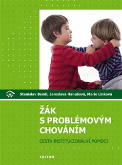 Levně Žák s problémovým chováním. cesta institucionální pomoci - Jaroslava Hanušová, Marie Linková, Stanislav Bendl