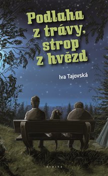 Levně Podlaha z trávy, strop z hvězd - Iva Tajovská