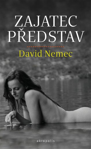 Zajatec představ - David Nemec
