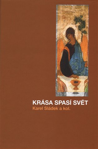 Krása spasí svět - Karel Sládek, kolektiv