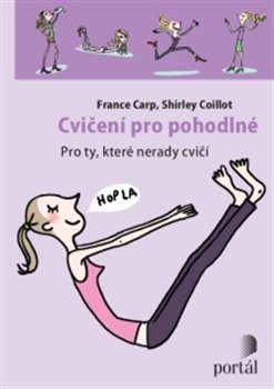 Levně Cvičení pro pohodlné. Pro ty, které nerady cvičí - France Carp, Shirley Coillot