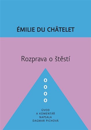 Rozprava o štěstí - Émilie Du Châtelet