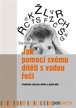 Levně Jak pomoci svému dítěti s vadou řeči. Praktické rady pro rodiče a jejich děti - Eva Kolesová