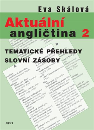 Aktuální angličtina 2. Tematické přehledy slovní zásoby - Eva Skálová