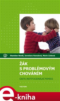 Levně Žák s problémovým chováním. cesta institucionální pomoci - Jaroslava Hanušová, Marie Linková, Stanislav Bendl e-kniha