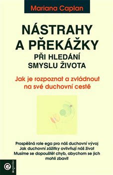 Levně Nástrahy a překážky při hledání smyslu života. Jak je rozpoznat a zvládnout na své duchovní cestě - Mariana Caplan