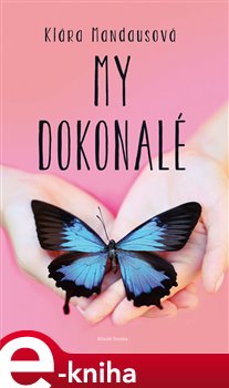Levně My dokonalé - Klára Mandausová e-kniha