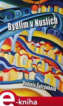 Levně Bydlim v Nuslích - Daniela Šafránková e-kniha