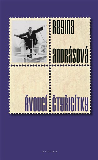 Řvoucí čtyřicítky - Regína Andrásová