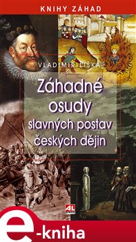 Levně Záhadné osudy slavných postav českých dějin - Vladimír Liška e-kniha