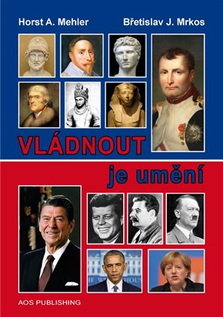 Vládnout je umění - Horst A. Mehler, Břetislav J. Mrkos