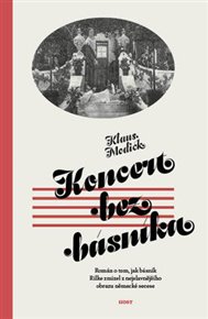 Koncert bez básníka: Román o tom, jak básník Rilke zmizel z nejslavnějšího obrazu německé secese - Klaus Modick